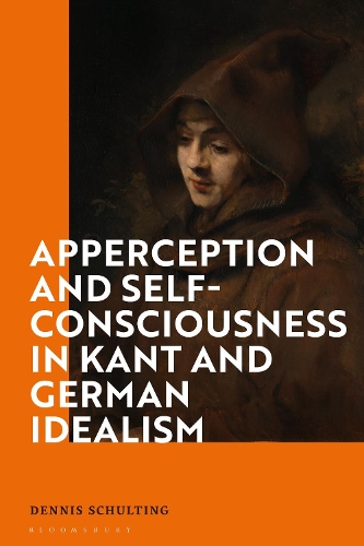 Apperception and Self-Consciousness in Kant and German Idealism.