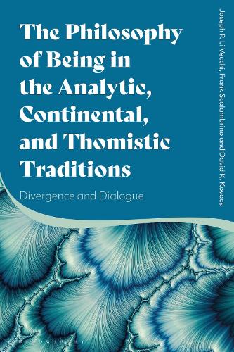 The Philosophy of Being in the Analytic, Continental, and Thomistic Traditions: Divergence and Dialogue.