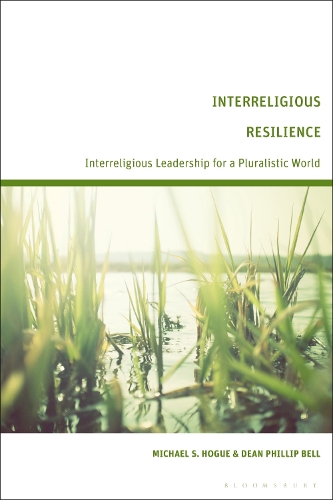 Interreligious Resilience: Interreligious Leadership for a Pluralistic World.