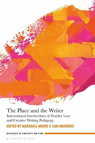 The Place and the Writer: International Intersections of Teacher Lore and Creative Writing Pedagogy.