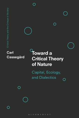 Toward a Critical Theory of Nature: Capital, Ecology, and Dialectics.