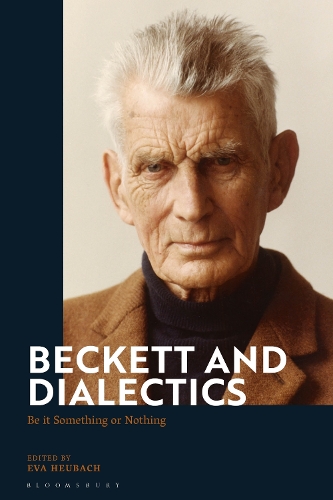 Beckett and Dialectics: Be it Something or Nothing.