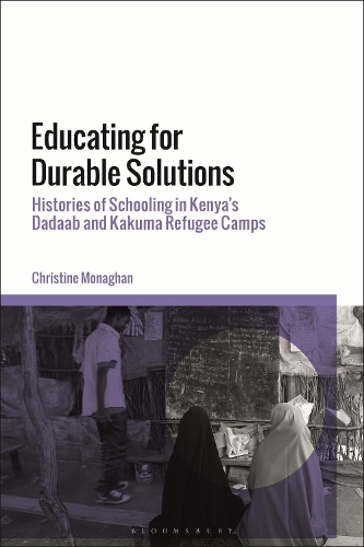 Educating for Durable Solutions: Histories of Schooling in Kenya's Dadaab and Kakuma Refugee Camps.