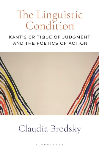 The Linguistic Condition: Kant's Critique of Judgment and the Poetics of Action.