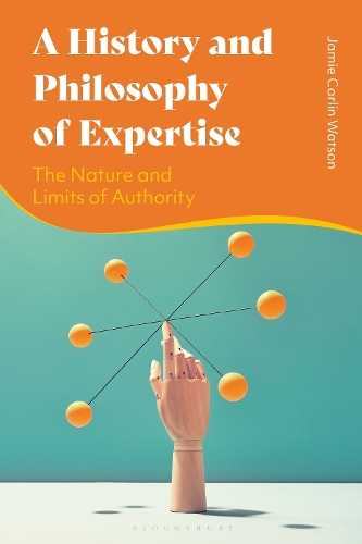 A History and Philosophy of Expertise: The Nature and Limits of Authority.