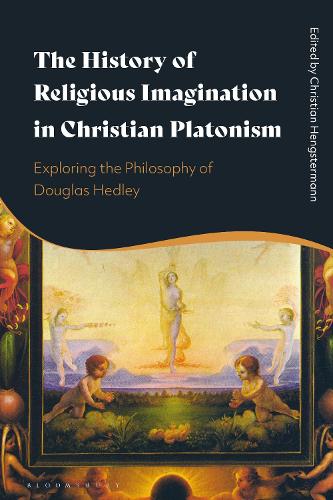 The History of Religious Imagination in Christian Platonism: Exploring the Philosophy of Douglas Hedley.