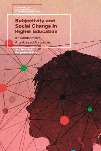 Subjectivity and Social Change in Higher Education: A Collaborative Arts-Based Narrative.