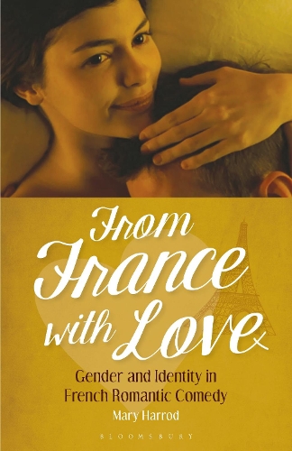 From France With Love: Gender and Identity in French Romantic Comedy.