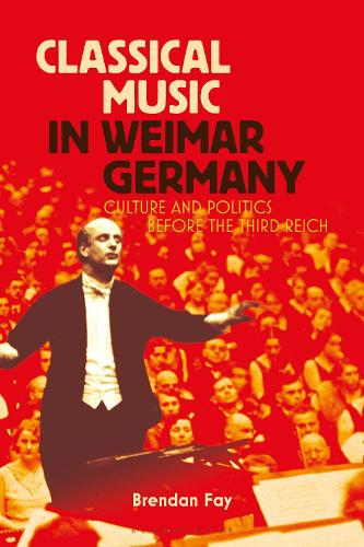 Classical Music in Weimar Germany: Culture and Politics before the Third Reich.