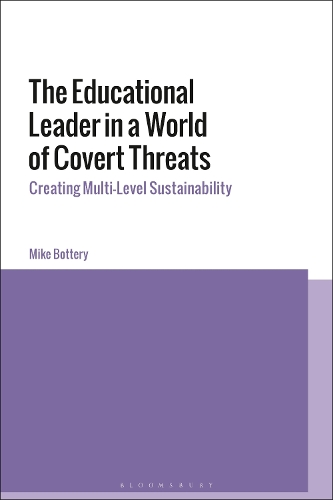 The Educational Leader in a World of Covert Threats: Creating Multi-Level Sustainability.