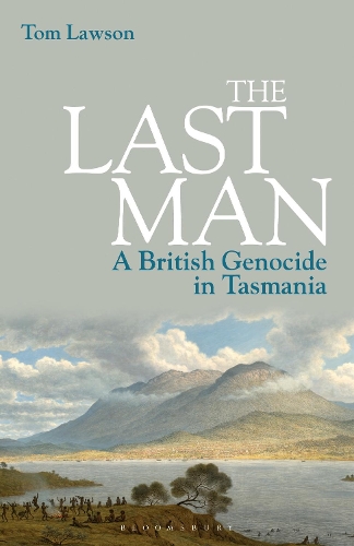 The Last Man: A British Genocide in Tasmania.