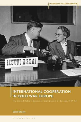 International Cooperation in Cold War Europe: The United Nations Economic Commission for Europe, 1947-64.