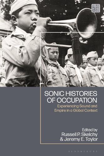 Sonic Histories of Occupation: Experiencing Sound and Empire in a Global Context.