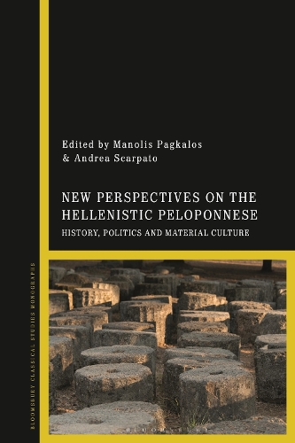 New Perspectives on the Hellenistic Peloponnese: History, Politics and Material Culture.