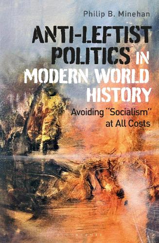 Anti-Leftist Politics in Modern World History: Avoiding 'Socialism' at All Costs.