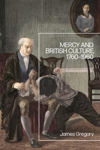 Mercy and British Culture, 1760-1960.