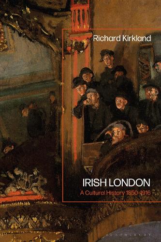 Irish London: A Cultural History 1850-1916.