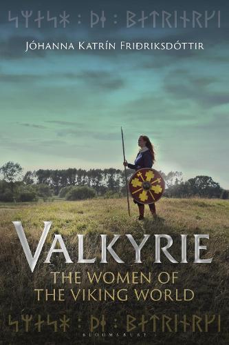 Valkyrie: The Women of the Viking World.