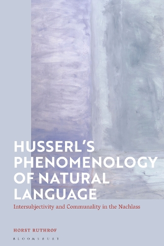 Husserl's Phenomenology of Natural Language: Intersubjectivity and Communality in the Nachlass.