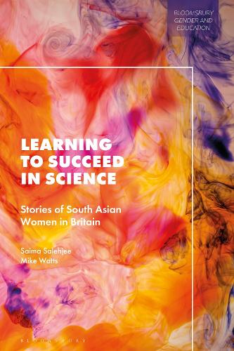 Learning to Succeed in Science: Stories of South Asian Women in Britain.