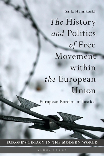 The History and Politics of Free Movement within the European Union: European Borders of Justice.