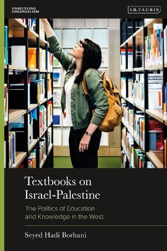 Textbooks on Israel-Palestine: The Politics of Education and Knowledge in the West.