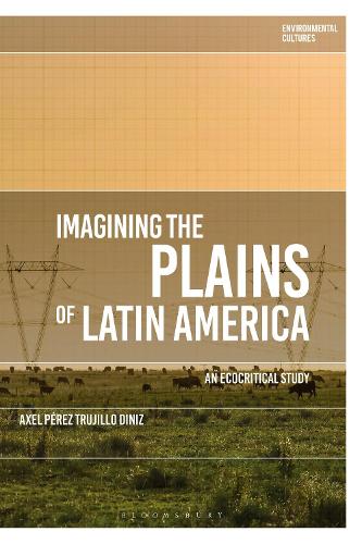 Imagining the Plains of Latin America: An Ecocritical Study.