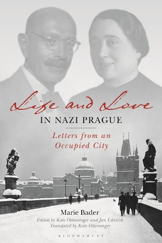 Life and Love in Nazi Prague: Letters from an Occupied City.