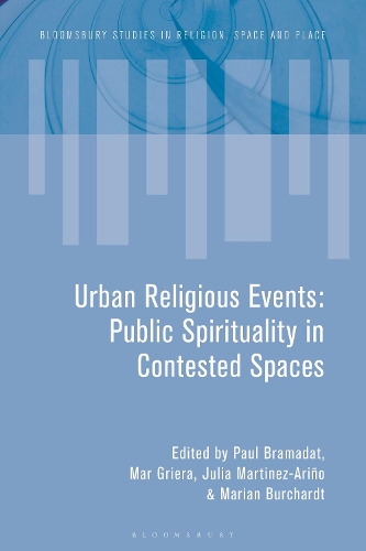 Urban Religious Events: Public Spirituality in Contested Spaces.