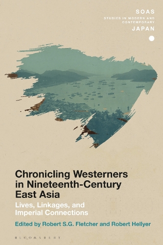 Chronicling Westerners in Nineteenth-Century East Asia: Lives, Linkages, and Imperial Connections.