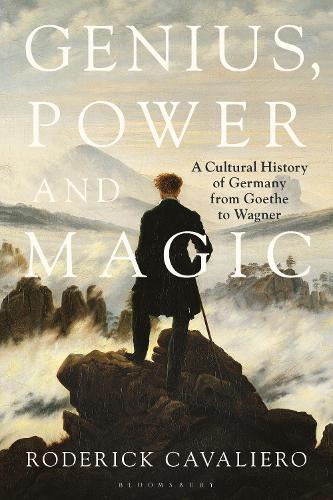 Genius, Power and Magic: A Cultural History of Germany from Goethe to Wagner.