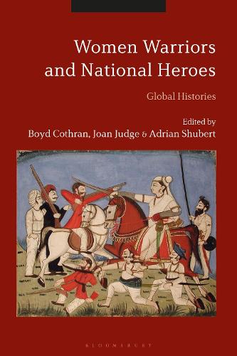 Women Warriors and National Heroes: Global Histories.