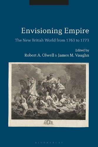 Envisioning Empire: The New British World from 1763 to 1773.
