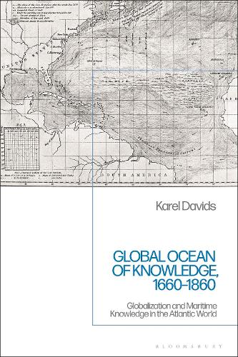 Global Ocean of Knowledge, 1660-1860: Globalization and Maritime Knowledge in the Atlantic World.