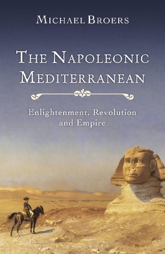 The Napoleonic Mediterranean: Enlightenment, Revolution and Empire.