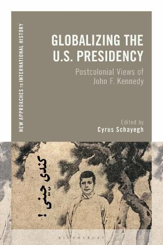 Globalizing the U.S. Presidency: Postcolonial Views of John F. Kennedy.