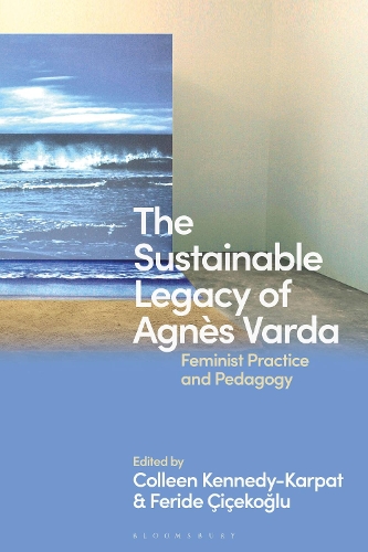 The Sustainable Legacy of Agnes Varda: Feminist Practice and Pedagogy.