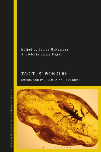 Tacitus' Wonders: Empire and Paradox in Ancient Rome.