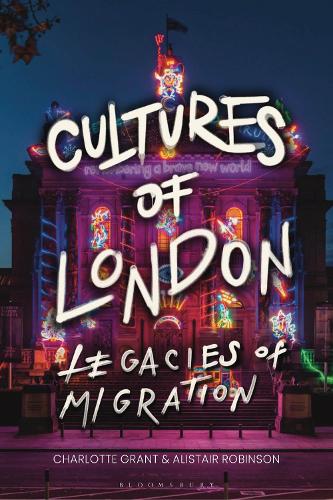 Cultures of London: Legacies of Migration.