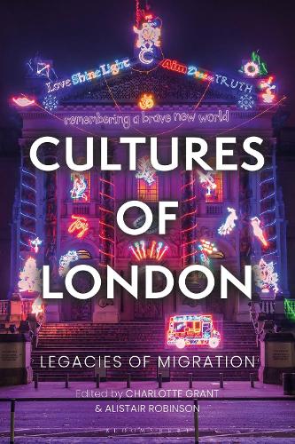 Cultures of London: Legacies of Migration.