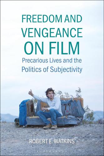 Freedom and Vengeance on Film: Precarious Lives and the Politics of Subjectivity.