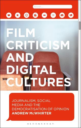 Film Criticism and Digital Cultures: Journalism, Social Media and the Democratization of Opinion.