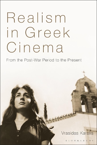 Realism in Greek Cinema: From the Post-War Period to the Present.