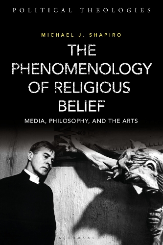 The Phenomenology of Religious Belief: Media, Philosophy, and the Arts.