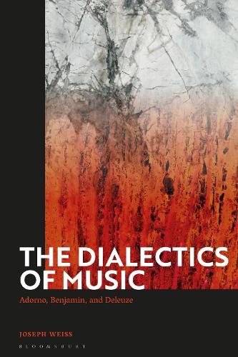 The Dialectics of Music: Adorno, Benjamin, and Deleuze.