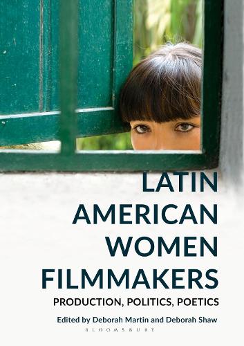 Latin American Women Filmmakers: Production, Politics, Poetics.