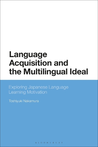 Language Acquisition and the Multilingual Ideal: Exploring Japanese Language Learning Motivation.