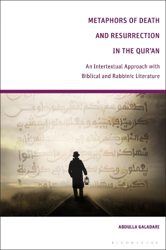 Metaphors of Death and Resurrection in the Qur'an: An Intertextual Approach with Biblical and Rabbinic Literature.