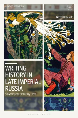 Writing History in Late Imperial Russia: Scholarship and the Literary Canon.
