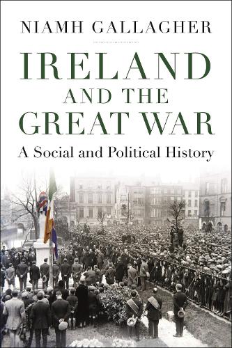 Ireland and the Great War: A Social and Political History.